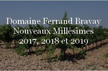 Domaine Ferrand Bravay, Nouveaux millésimes 2017, 2018 et 2019
