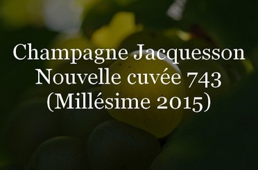 Champagne Jacquesson : Nouvelle cuvée 743